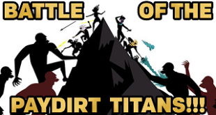 Gold Paydirt Battle - Battle of the Titans!!!