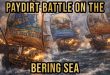 Battle of the Bering Sea Gold Paydirts - Prospectors Dream and Emily Ridell
